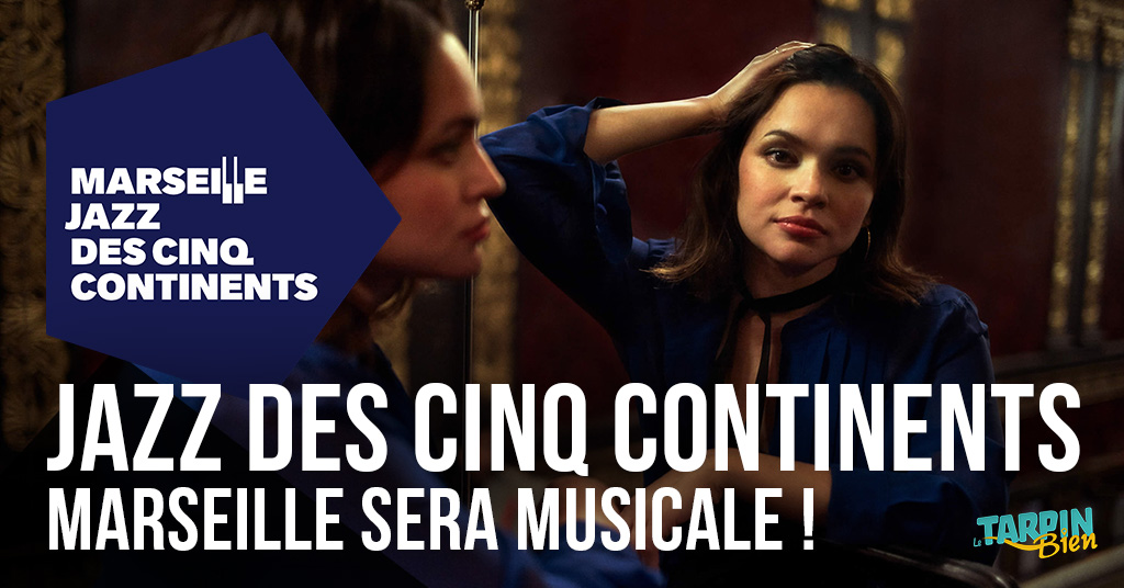 Jazz des Cinq Continents, Marseille sera musicale !