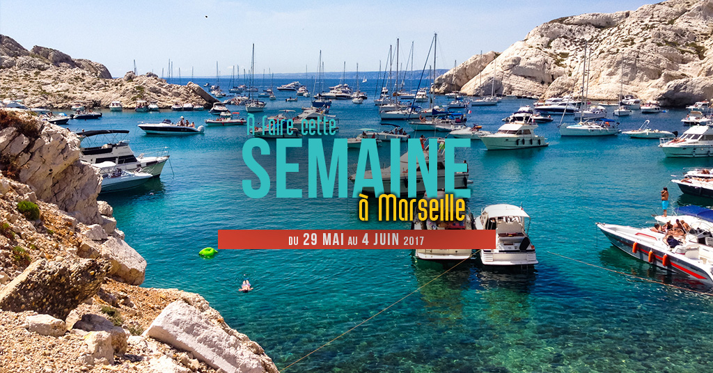 Cette semaine à Marseille (Du 29 mai au 4 juin)