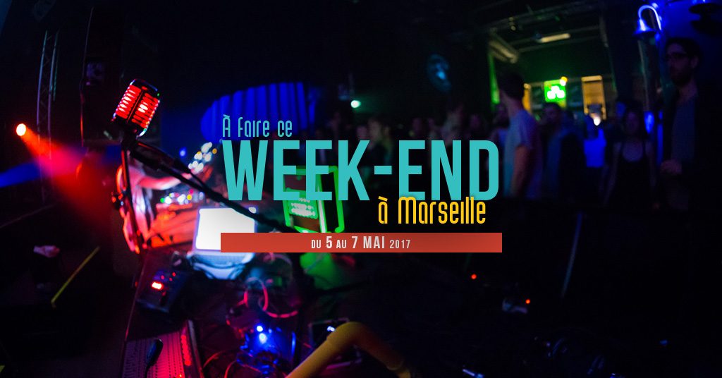 Ce week end à Marseille (du 5 au 7 mai)