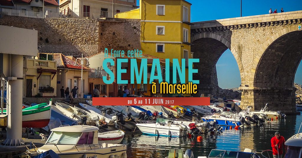 Cette semaine à Marseille (Du 5 au 11 juin)