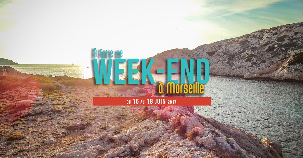 Ce week end à Marseille (du 16 au 18 juin)