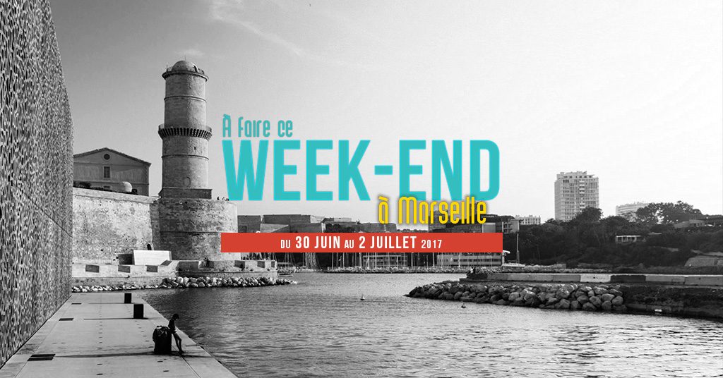 Ce week end à Marseille (du 30 juin au 2 juillet)
