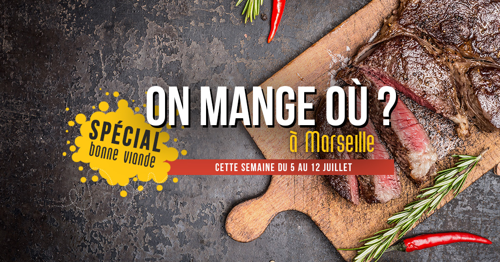 On mange où cette semaine ? Spécial bonne viande ! (Du 5 au 12 juillet)