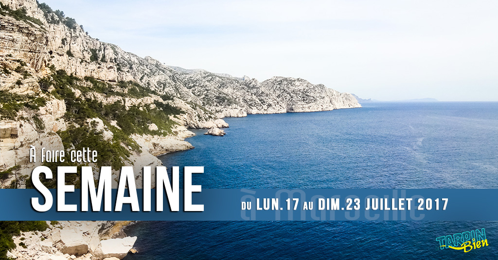 Cette semaine à Marseille (Du 17 au 23 juillet)