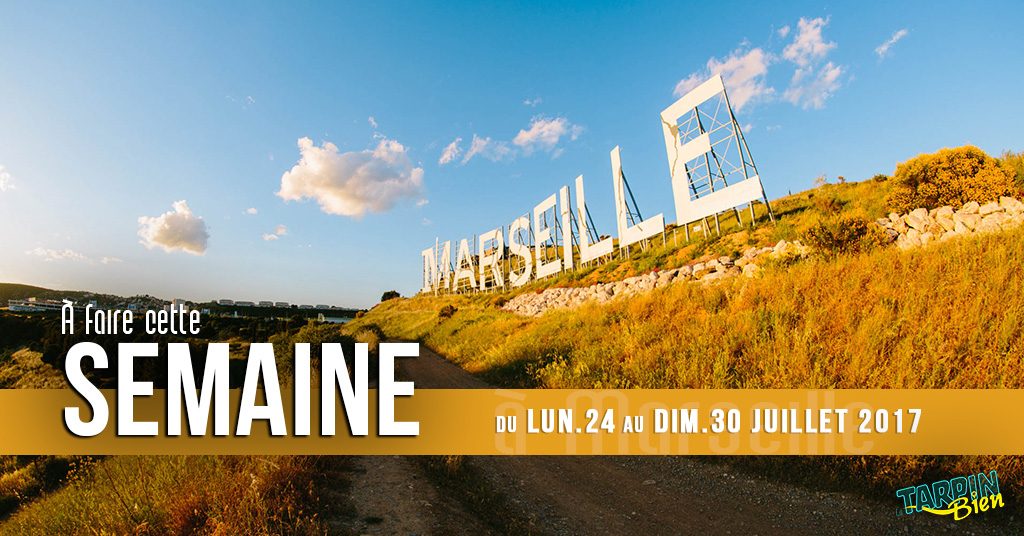 Cette semaine à Marseille (Du 24 au 30 juillet)