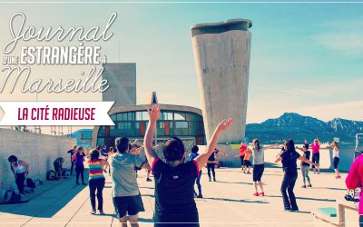 Journal d’une estrangère à Marseille – La Cité Radieuse