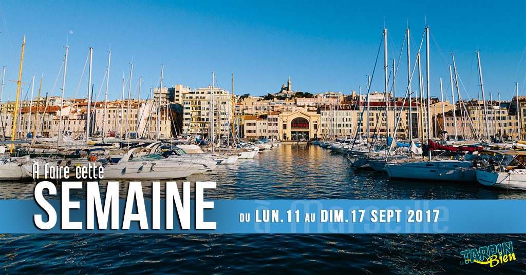Cette semaine à Marseille (Du 11 au 17 septembre)