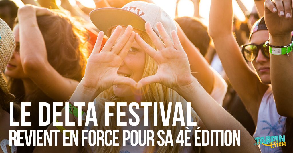 Le Delta Festival revient en force pour sa 4ème édition !