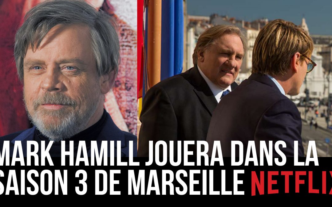 C’est confirmé Mark Hamill jouera bien dans la saison 3 de la série Marseille