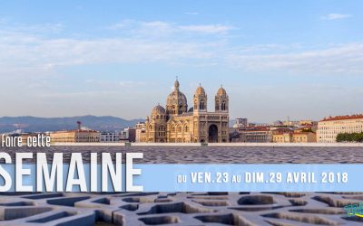 Agenda des sorties marseillaises du 23 au 29 avril 2018