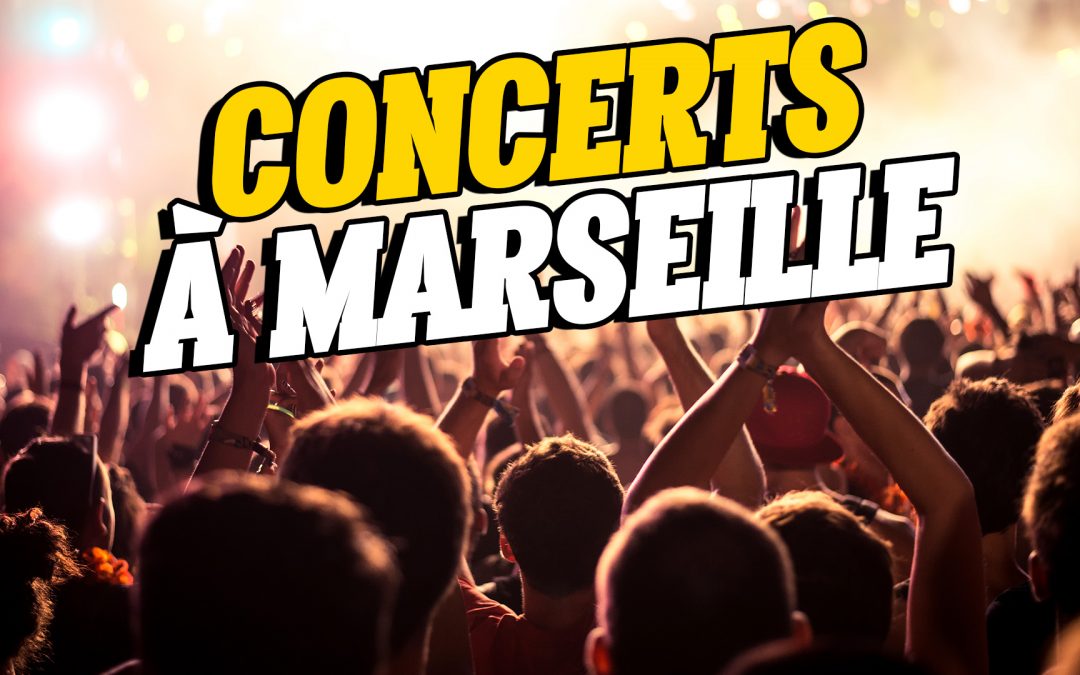 Les concerts à venir à Marseille !