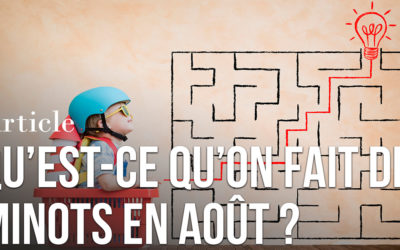 Qu’est-ce qu’on fait des minots en Août ?