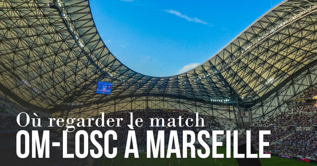 Où regarder le match OM-LOSC à Marseille ?