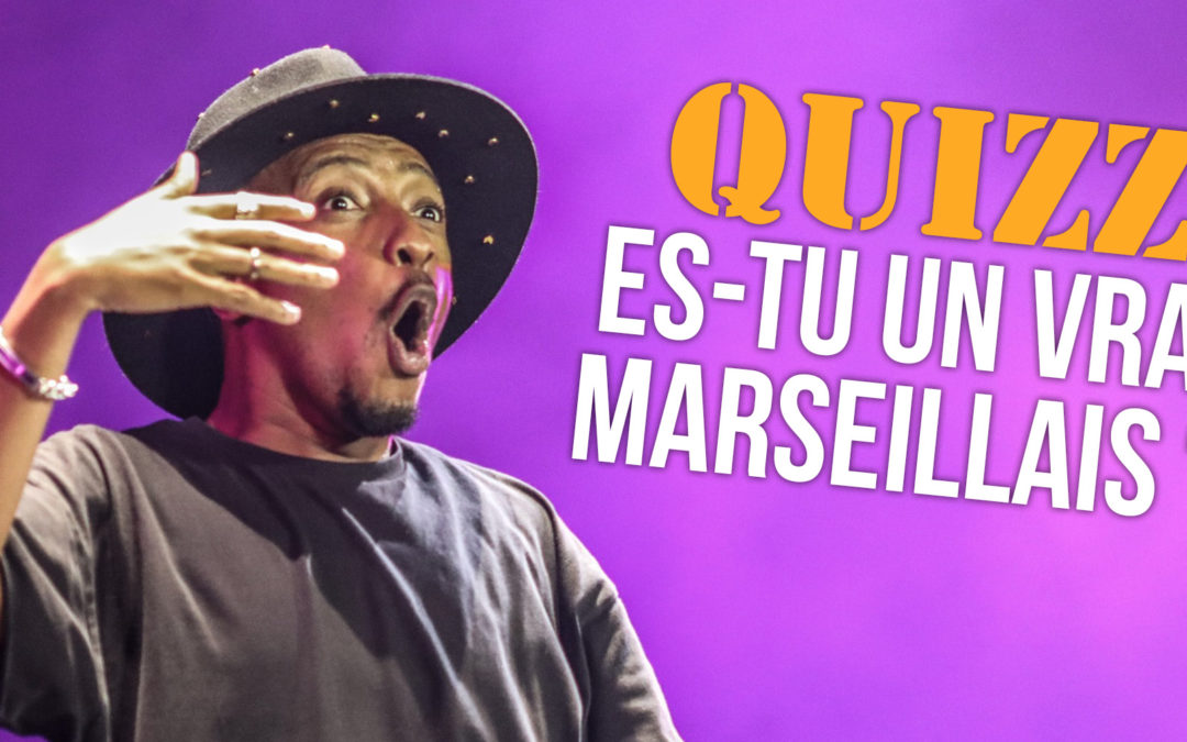 Quizz : Es-tu un vrai Marseillais ?