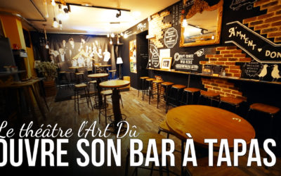Le théâtre l’Art Dû ouvre son bar à tapas