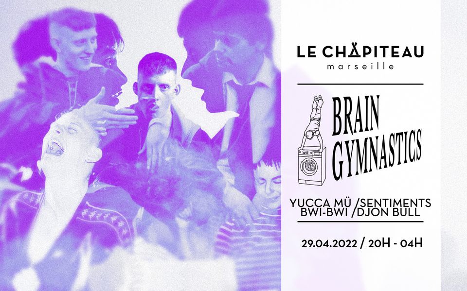 BRAIN GYMNASTICS – w/ Yucca Mü, Bwi-Bwi, Sentiments & Djon Bull