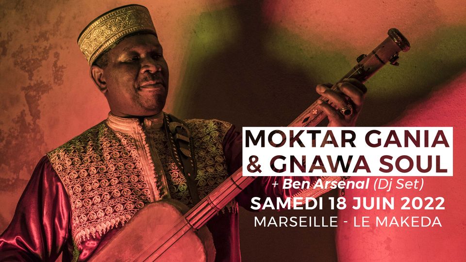 Moktar Gania & Gnawa Soul • Marseille • Le Makeda