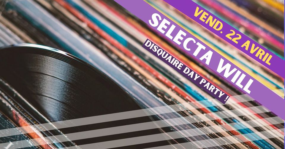 SELECTA WILL (chinese man records)  disquaire day party