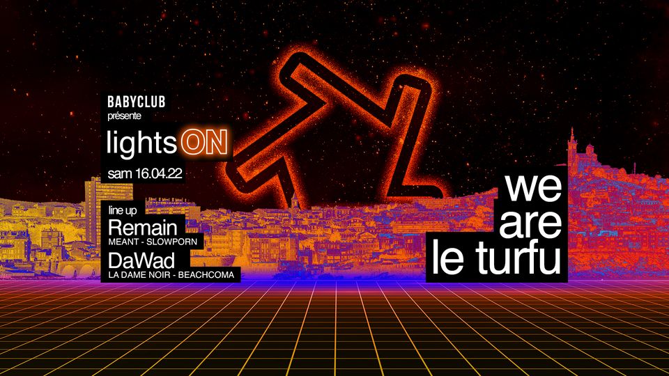 LIGHTS ON : We are le turfu – REMAIN & DAWAD
