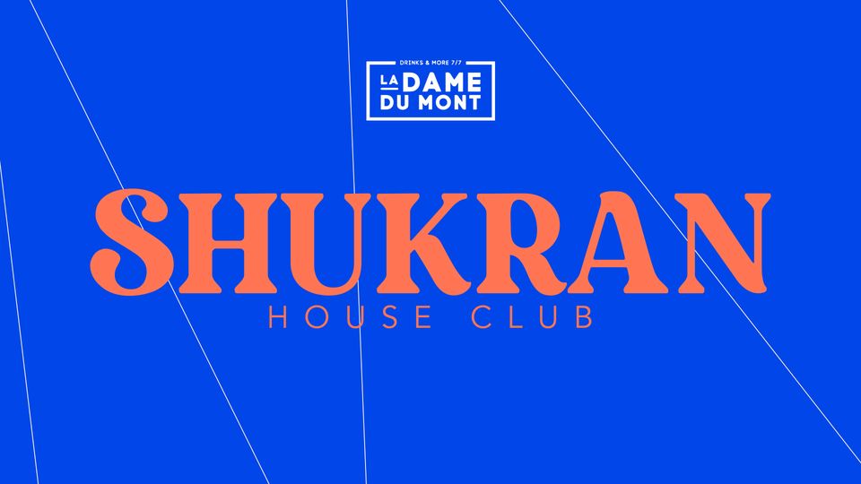 Shukran House Club x La Dame Du Mont