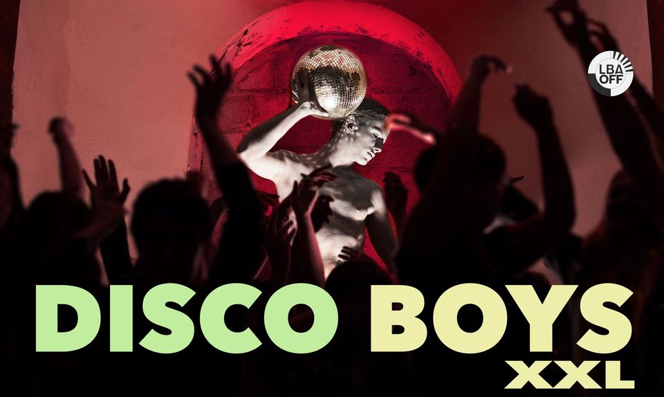 DISCO BOYS XXL // LBA OFF