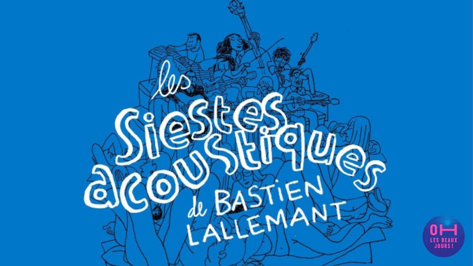 Les Siestes acoustiques I Oh les beaux jours !