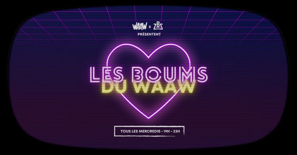 LES BOUMS DU WAAW : WAAW X ZBZ