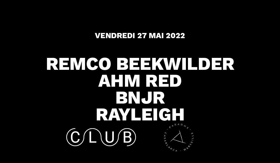 REMCO BEEKWILDER + AHM RED + BNJR + RAYLEIGH ◆ #CC x #PARADOX ◆ 27 mai 2022