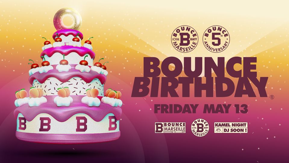 Bounce Birthday ( 5 years ! ) Kamel Night x Soon !