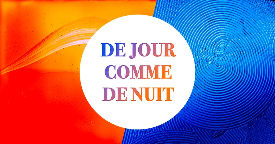 DE JOUR COMME DE NUIT – Vernissage