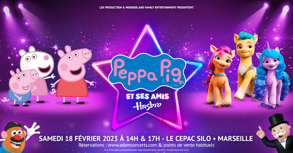 Peppa Pig et ses amis Hasbro • Marseille • Le Cepac Silo  • 18/02/23