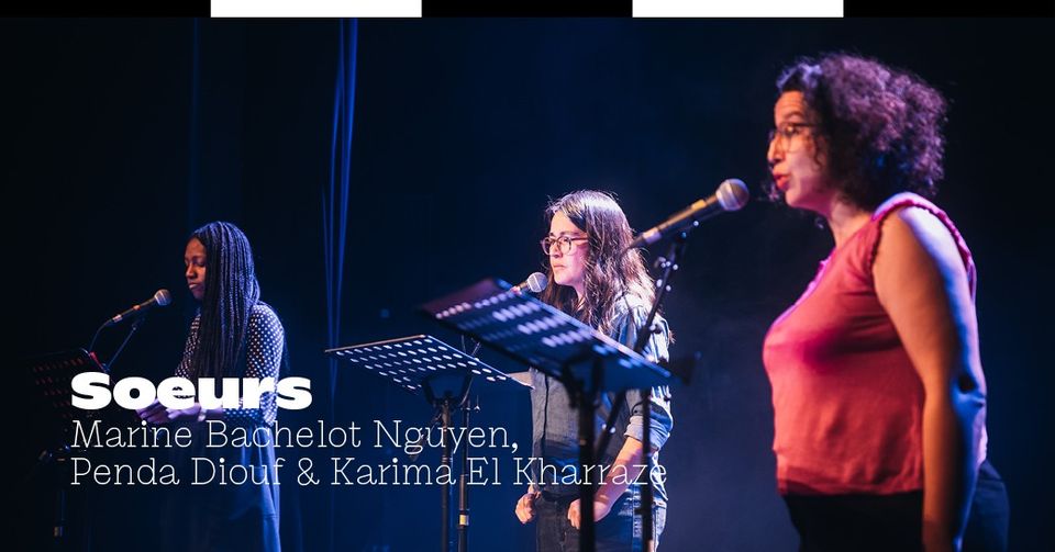 Soeurs | Marine Bachelot Nguyen, Penda Diouf & Karima El Kharraze | Les Rencontres à l&rsquo;échelle