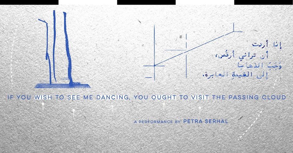 If You Wish To See Me Dancing, You Ought To Visit The Passing Cloud – Petra Serhal | RAE
