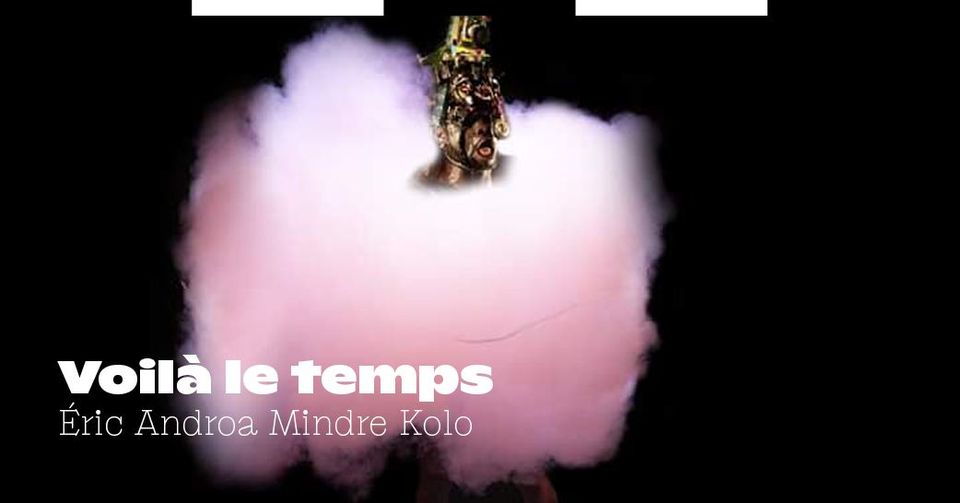 Voilà le temps – Éric Androa Mindre Kolo | Les Rencontres à l&rsquo;échelle