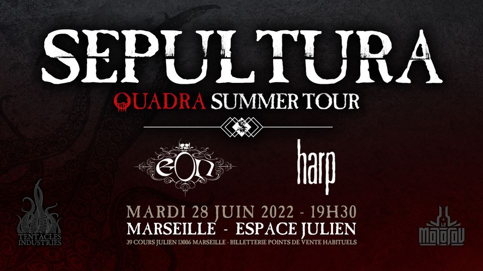 •● SEPULTURA [ Brazil ] + EON + HARP @ MARSEILLE – Espace Julien