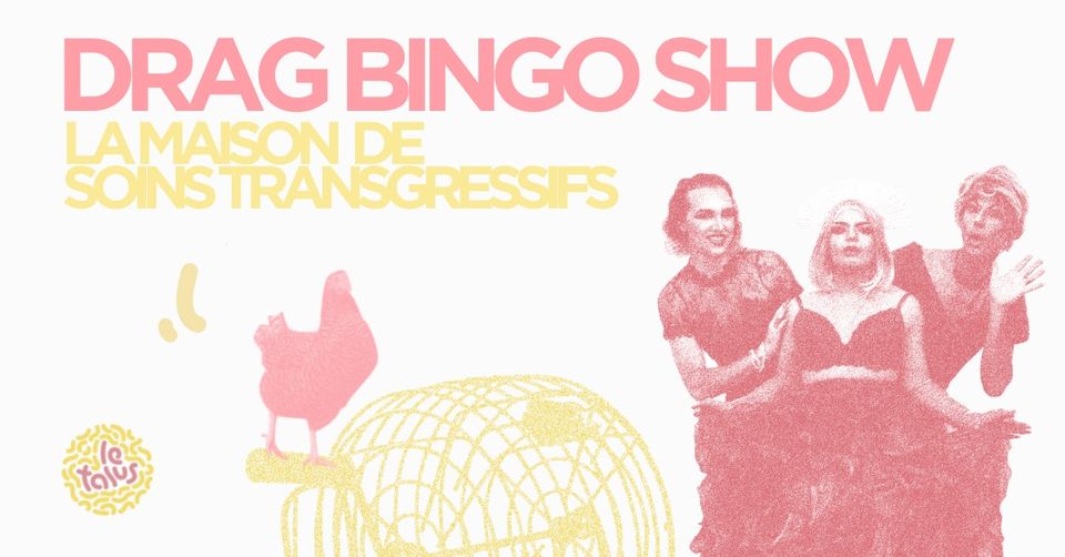 Drag Bingo Show : la Maison des Soins Transgressifs  x le Talus Jardin