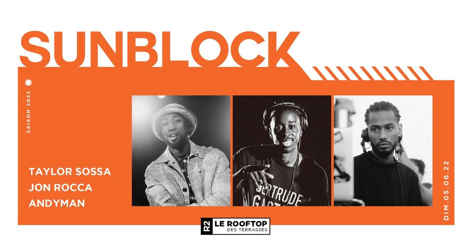 R2 I LE ROOFTOP x SUNBLOCK – TAYLOR SOSSA – ANDYMAN – JON ROCCA
