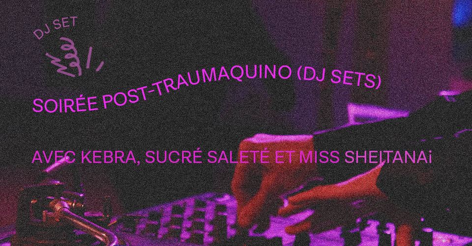POST-TRAUMAQUINO ◇ Kebra x Sucré Saleté x Miss Sheitana