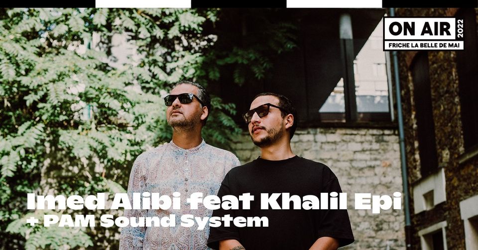 ON AIR | Imed Alibi feat Khalil Epi + PAM Sound System | Les Rencontres à l&rsquo;échelle & l&rsquo;AMI