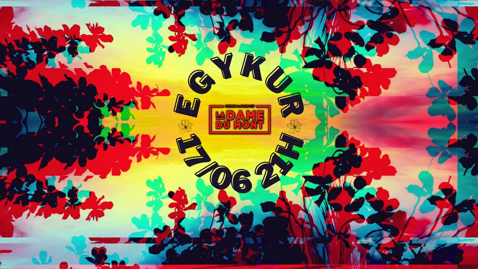 EGYKUR ~ HOUSE MUSIC ~ LA DAME DU MONT