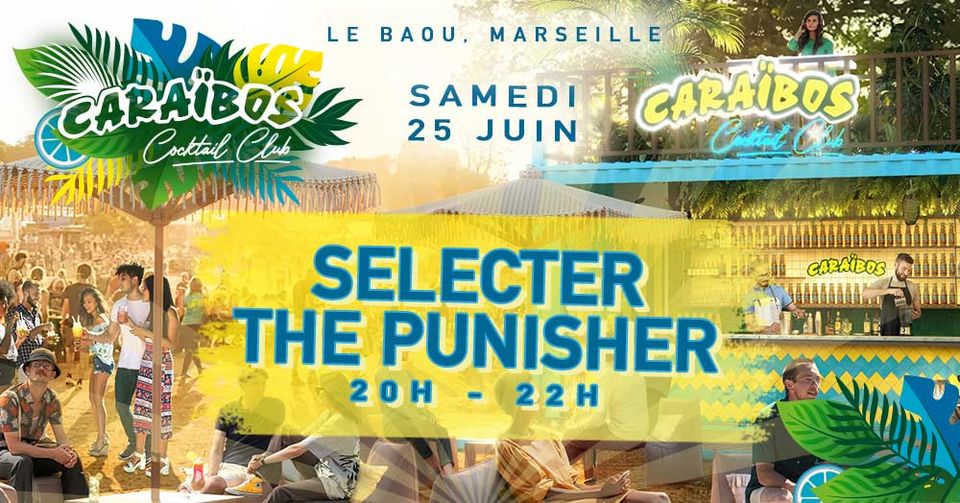 CARAÏBOS COCKTAIL CLUB x SELECTER THE PUNISHER // Le Baou (Marseille)