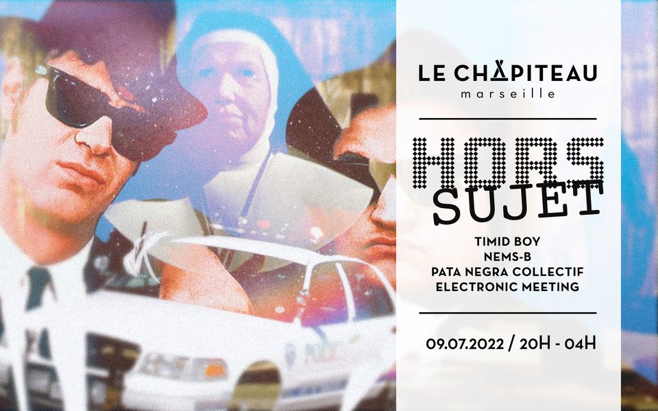 Hors-Sujet – w/ Timid Boy, Nems-B, Pata Negra & Electronic Meeting