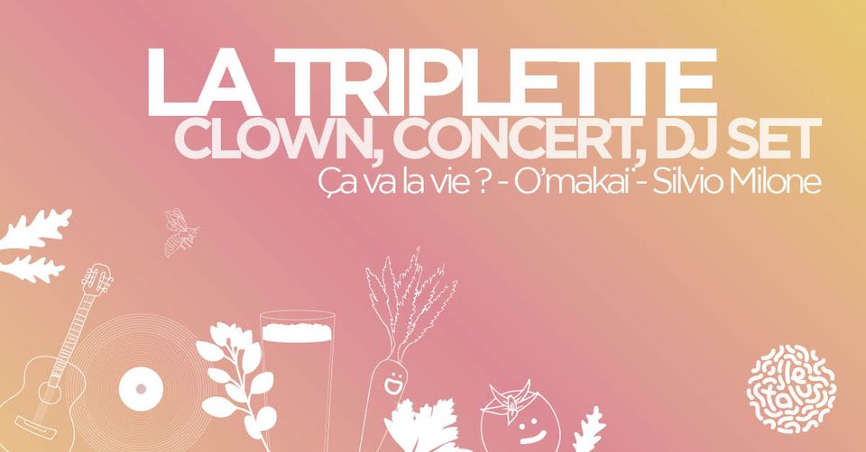 La Triplette  : clown, concert, DJ set | Le Talus Jardin