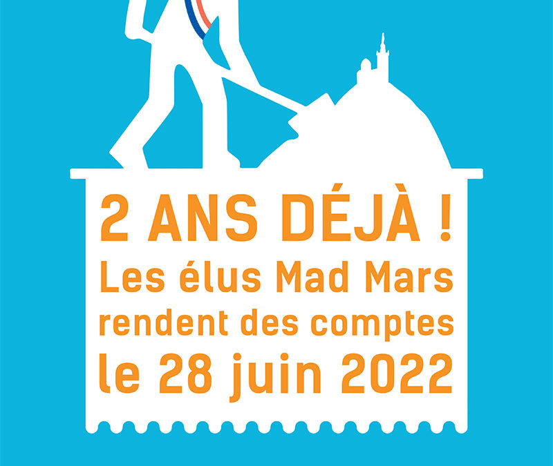 2 ans déjà ! Les élus MAD MARS rendent des comptes le 28 juin 2022