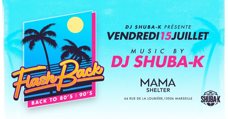 FLASH BACK Avec DJ SHUBA-K @ MAMA SHELTER