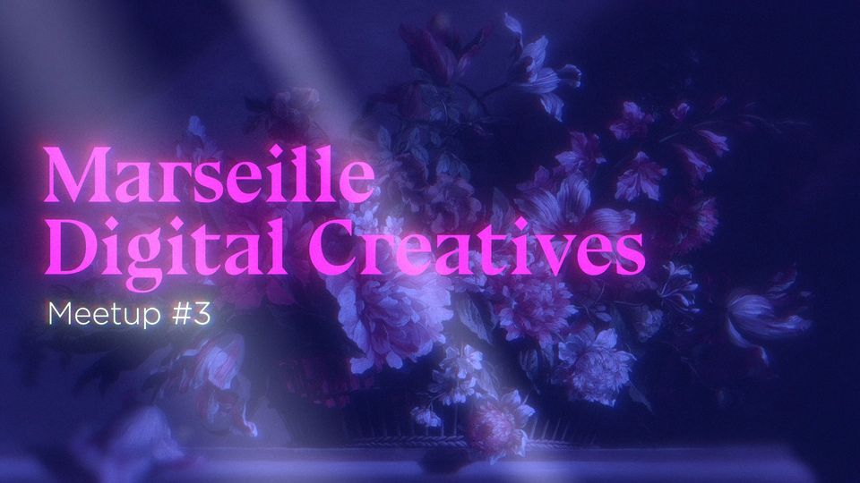 Marseille Digital Creatives – Meetup #3