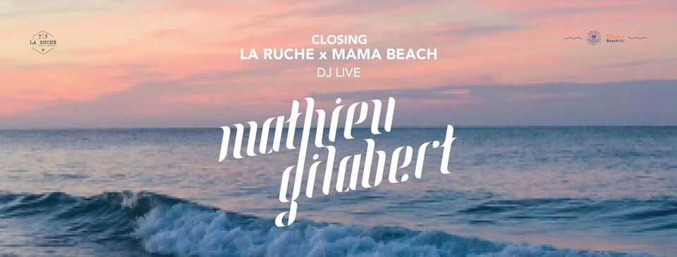 CLOSING LA RUCHE &  MAMA BEACH