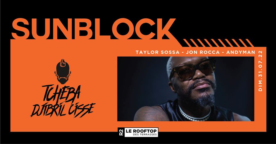 R2 I LE ROOFTOP – SUNBLOCK x DJIBRIL CISSÉ (TCHEBA) 31.07