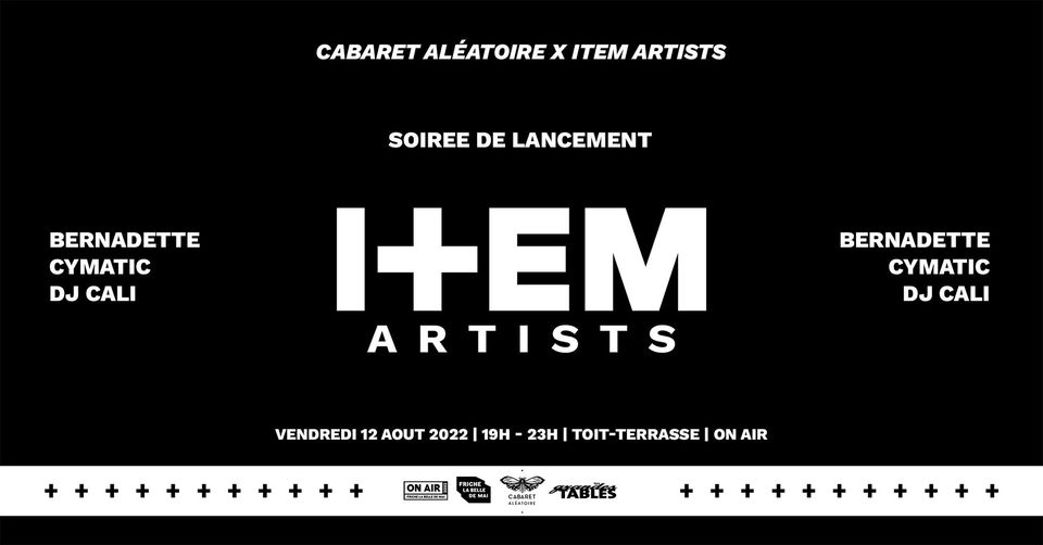 ON AIR // ITEM ARTISTS SOIRÉE DE LANCEMENT w/ CYMATIC + BERNADETTE + DJ CALI (GUEST)