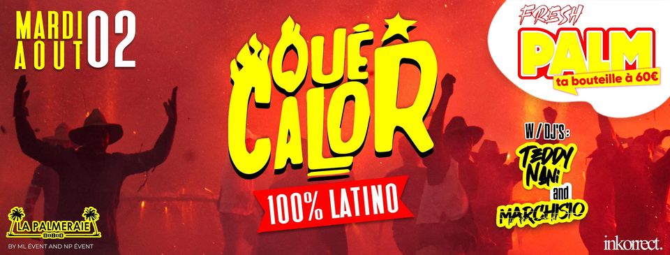 QUÉ CALOR 100% Latino | MARDI 02 AOÛT | LA PALMERAIE